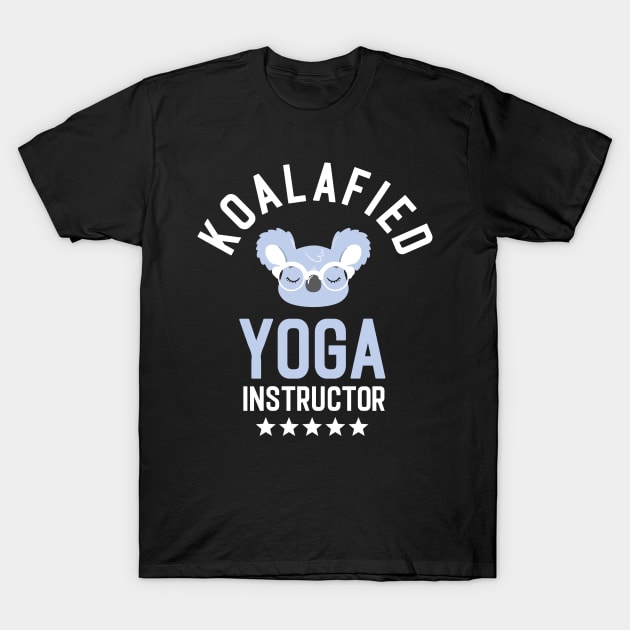 Koalafied Yoga Instructor - Funny Gift Idea for Yoga Instructors T-Shirt by BetterManufaktur